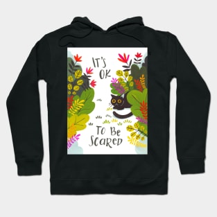 It's OK to Be Scared Hoodie